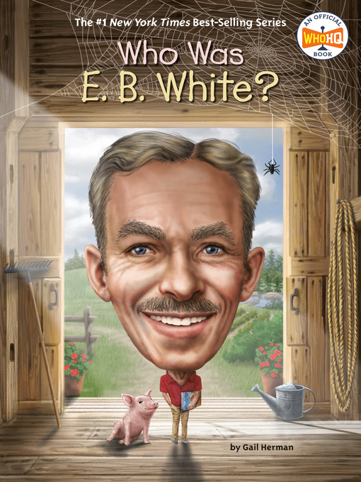 Title details for Who Was E. B. White? by Gail Herman - Available